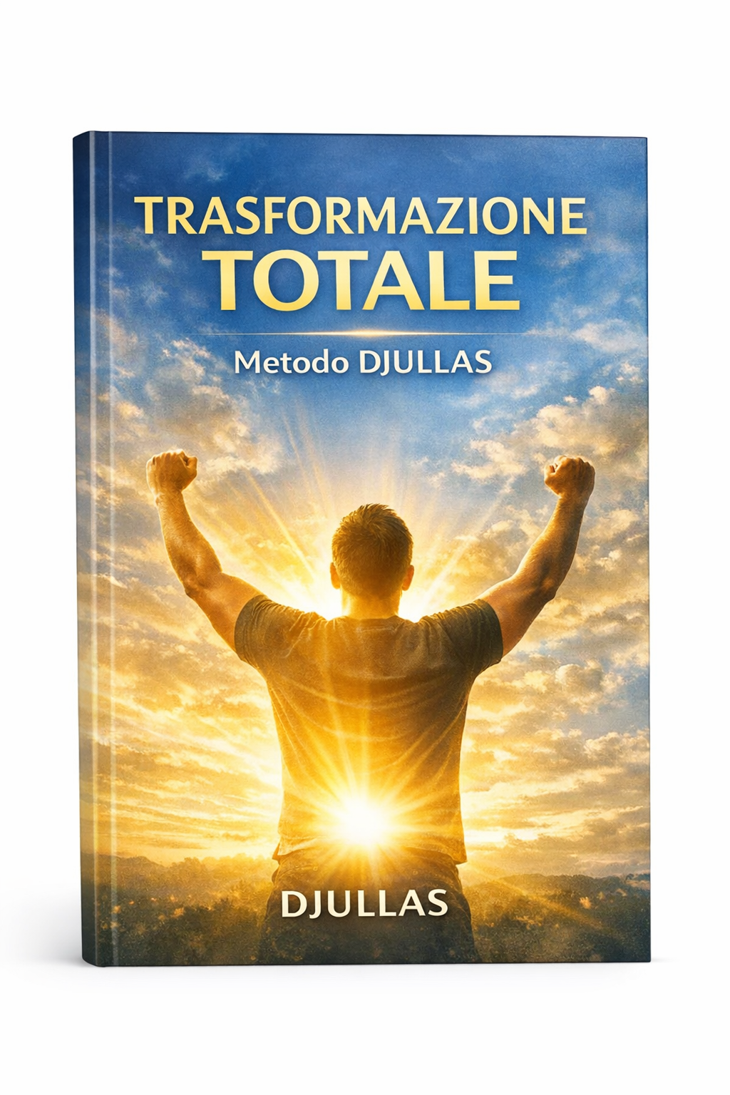 Trasformazione Totale DJULLAS advanced wellness ebook for mind and body transformation, energy, discipline, and mental control